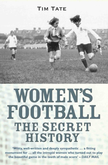 Book cover of: Secret History Of Womens Football. By: Tim Tate