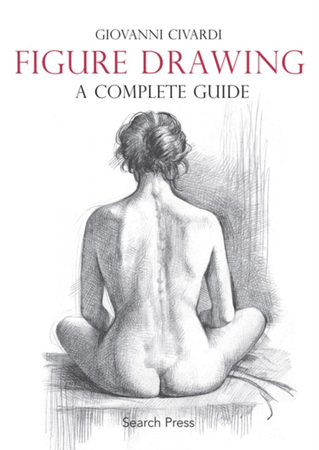 Book cover of: Figure Drawing: A Complete Guide. By: Giovanni Civardi