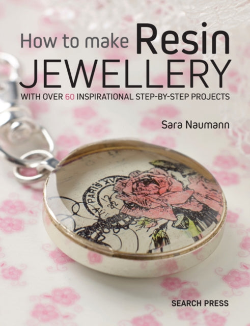 Book cover of: How to Make Resin Jewellery. By: Sara Naumann