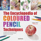 Encyclopedia of Coloured Pencil Techniques, A Complete Step-by-Step Directory of Key Techniques, Plus an Inspirational Gallery Showing How Artists Use Them 9781782214779 Martin, Judy