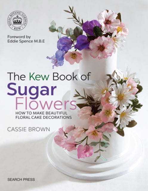 Book cover of: Kew Book of Sugar Flowers. By: Cassie Brown