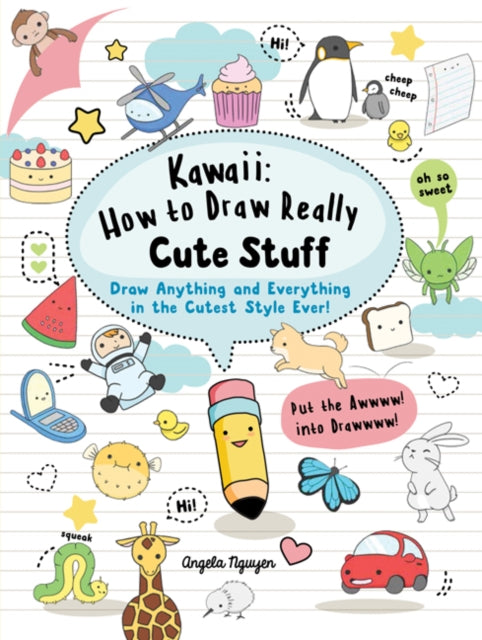 Book cover of: Kawaii: How to Draw Really Cute Stuff. By: Angela Nguyen