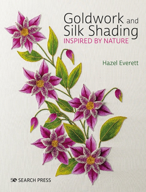 Book cover of: Goldwork and Silk Shading Inspired by Nature. By: Hazel Everett
