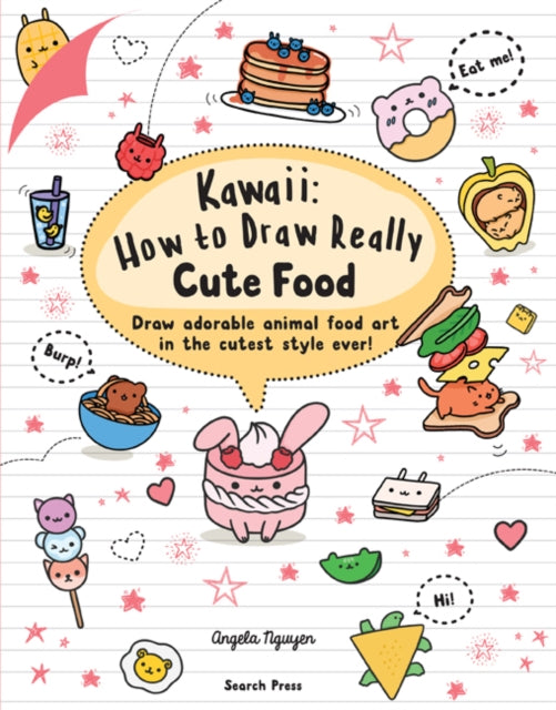 Kawaii: How to Draw Really Cute Food, Draw Adorable Animal Food Art in the Cutest Style Ever! 9781782218081 Angela Nguyen