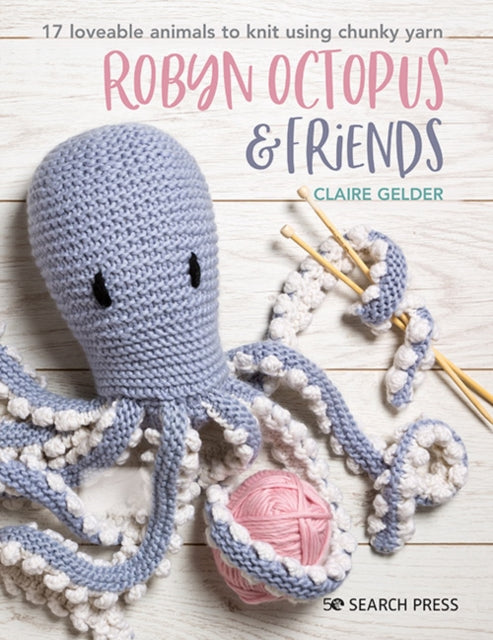 Book cover of: Robyn Octopus & Friends. By: Claire Gelder