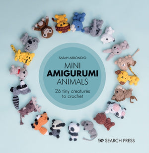 Mini Amigurumi Animals, 26 Tiny Creatures to Crochet