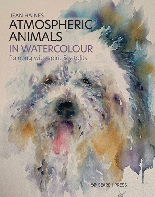 Atmospheric Animals in Watercolour, Painting with Spirit & Vitality 9781782219590 Jean Haines
