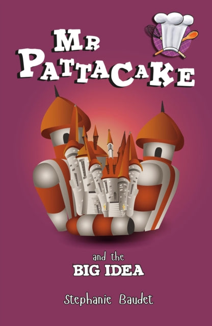 Mr Pattacake and the Big Idea 9781782262435 Stephanie Baudet