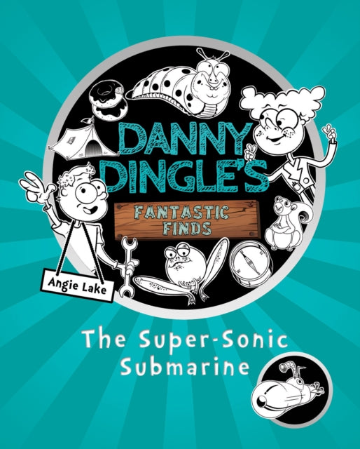Danny Dingle's Fantastic Finds: The Super-Sonic Submarine (book 2) 9781782262602 Angie Lake