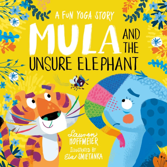 Mula and the Unsure Elephant: A Fun Yoga Story 9781782267614 Lauren Hoffmeier