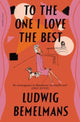 Book cover of: To The One I Love The Best. By: Ludwig Bemelmans