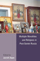 Book cover of: Multiple Moralities and Religions in Post-Soviet Russia. By: Jarrett Zigon