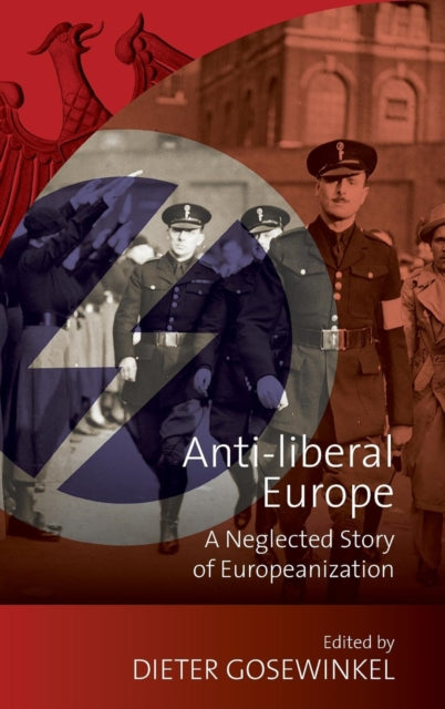 Book cover of: Anti-liberal Europe. By: Dieter Gosewinkel
