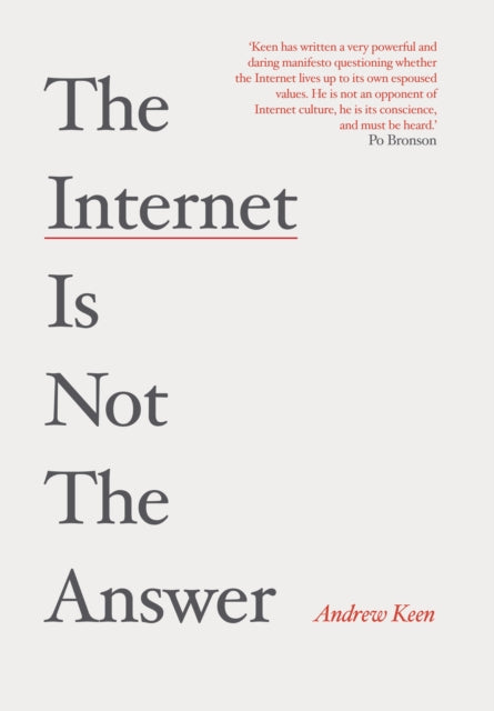 Book cover of: Internet is Not the Answer. By: Andrew Keen