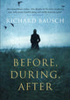 Book cover of: Before, During, After. By: Richard Bausch