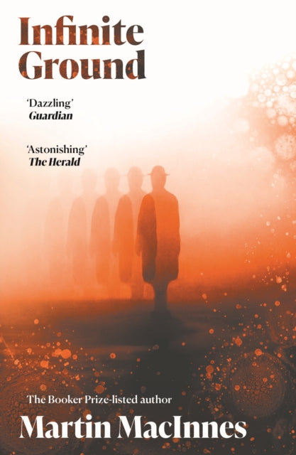 Infinite Ground, ‘A totally original, surreal mystery’ (Jeff VanderMeer) from the Booker Prize-listed author of In Ascension 9781782399490 Martin MacInnes