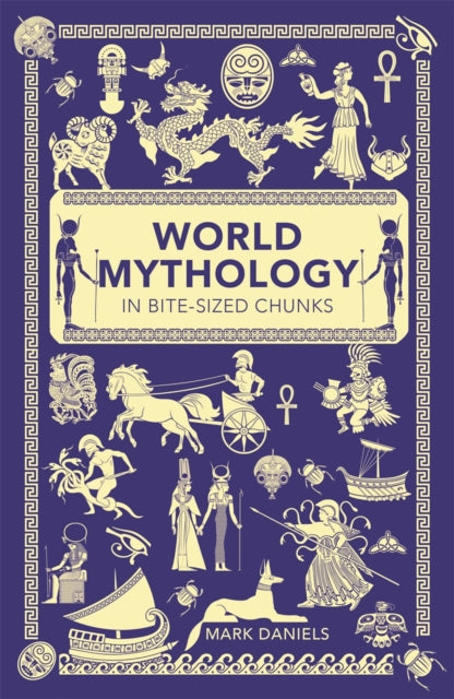 Book cover of: World Mythology in Bite-sized Chunks. By: Daniels, Mark