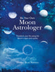 Book cover of: Be Your Own Moon Astrologer. By: Heather Roan Robbins