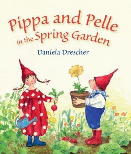Book cover of: Pippa and Pelle in the Spring Garden. By: Daniela Drescher