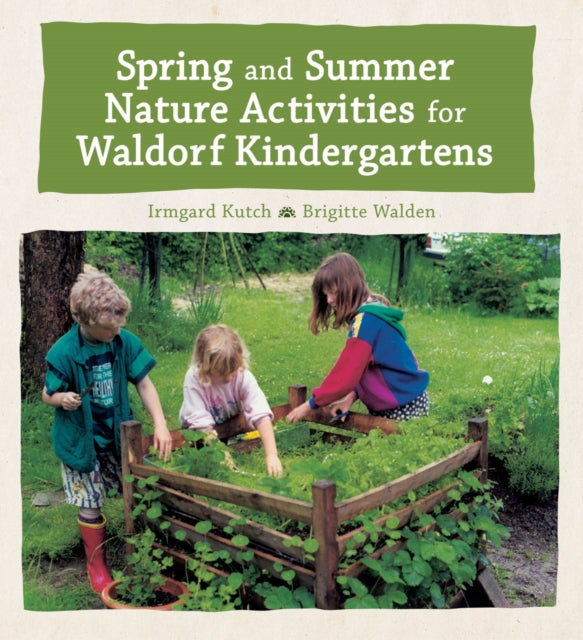 Book cover of: Spring and Summer Nature Activities for Waldorf Kindergartens. By: Irmgard Kutsch