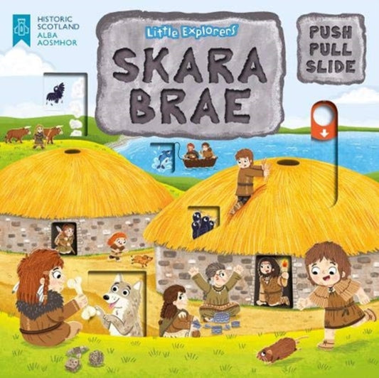 Little Explorers: Skara Brae (Push, Pull and Slide) 9781782506324 Louise Forshaw