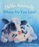 Book cover of: Hello Animals, Where Do You Live?. By: Loes Botman