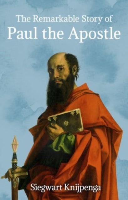 Book cover of: Remarkable Story of Paul the Apostle. By: Siegwart Knijpenga