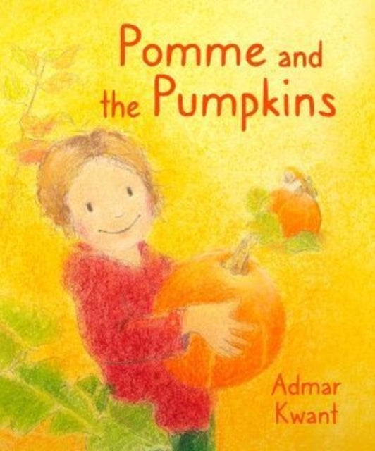 Book cover of: Pomme and the Pumpkins. By: Admar Kwant