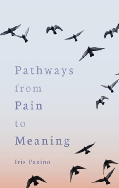 Book cover of: Pathways from Pain to Meaning