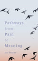 Book cover of: Pathways from Pain to Meaning