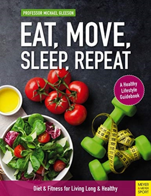 Book cover of: Eat, Move, Sleep, Repeat. By: Mike BSc Gleeson