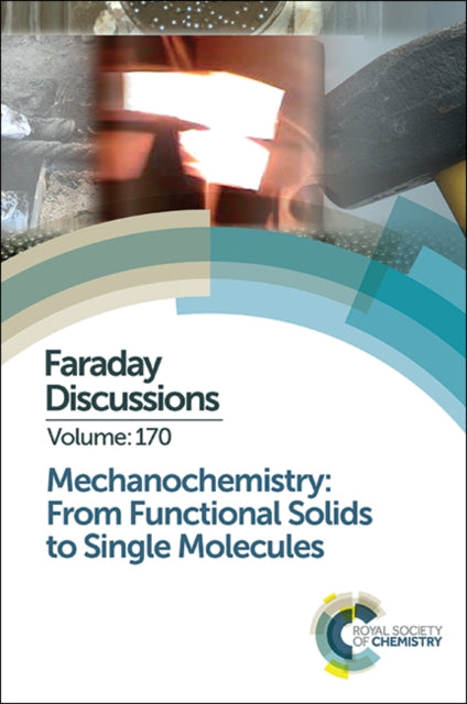Book cover of: Mechanochemistry: From Functional Solids to Single Molecules. By: Royal Society of Chemistry