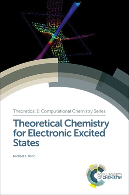 Book cover of: Theoretical Chemistry for Electronic Excited States. By: Michael A Robb