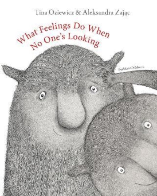 What Feelings Do When No One's Looking 9781782693598 Tina Oziewicz