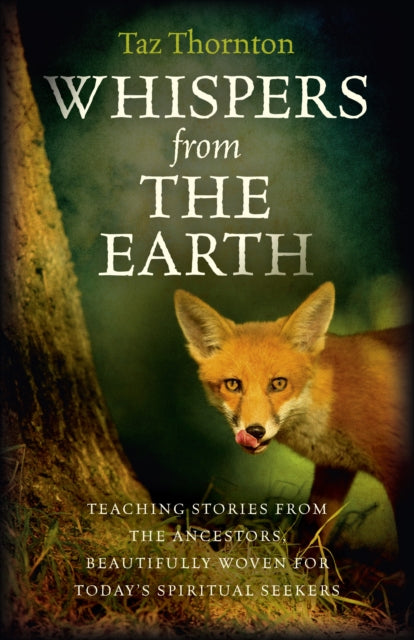 Book cover of: Whispers from the Earth – Teaching stories from the ancestors, beautifully woven for today`s spiritual seekers. By: Taz Thornton