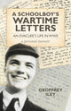 Book cover of: Schoolboy`s Wartime Letters: An Evacuu's Life in WWII a Personal Memoir. By: Geoffrey Iley