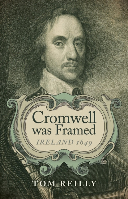 Book cover of: Cromwell was Framed – Ireland 1649. By: Tom Reilly