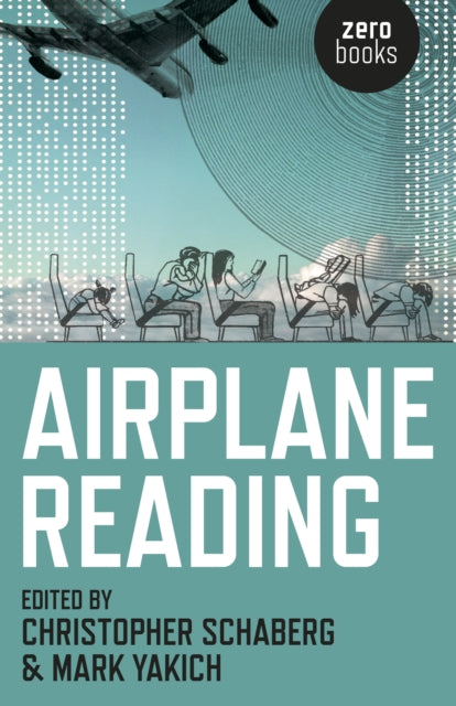 Book cover of: Airplane Reading. By: Christopher Schaberg & Mark Yakich