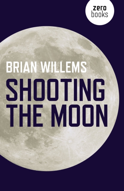 Book cover of: Shooting the Moon. By: Brian Willems