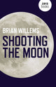 Book cover of: Shooting the Moon. By: Brian Willems
