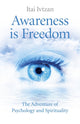 Book cover of: Awareness Is Freedom: The Adventure of Psychology and Spirituality
