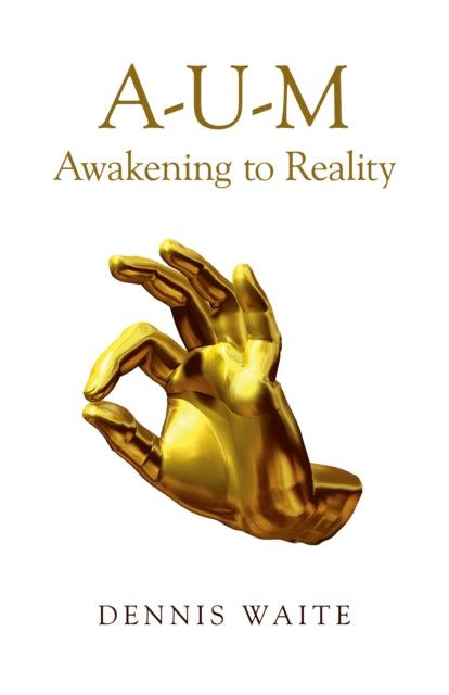 Book cover of: A–U–M: Awakening to Reality