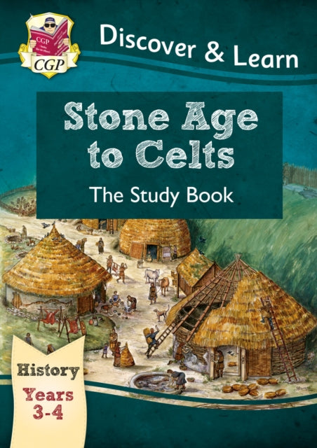KS2 History Discover & Learn: Stone Age to Celts Study Book (Years 3 & 4) 9781782941958 CGP Books