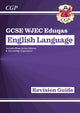 Book cover of: GCSE English Language WJEC Eduqas Revision Guide (with Online Edition and Knowledge Organisers). By: CGP Books