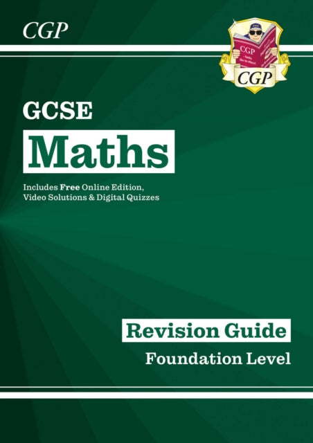 Book cover of: GCSE Maths Revision Guide: Foundation inc Online Edition, Videos & Quizzes. By: CGP Books