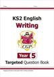Book cover of: KS2 English Year 5 Writing Targeted Question Book