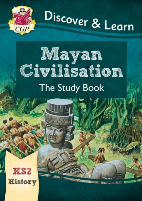 KS2 History Discover & Learn: Mayan Civilisation Study Book 9781782949695 CGP Books