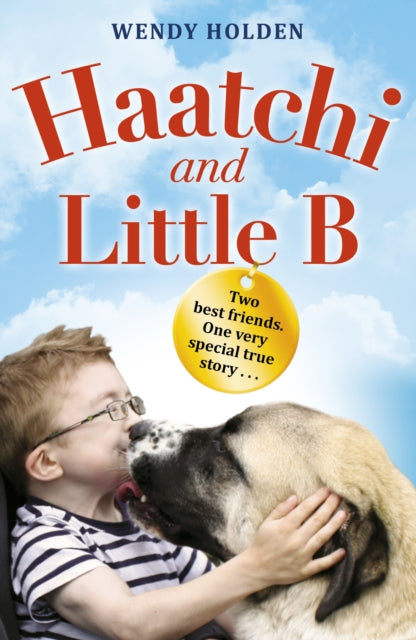 Book cover of: Haatchi and Little B - Junior edition. By: Wendy Holden
