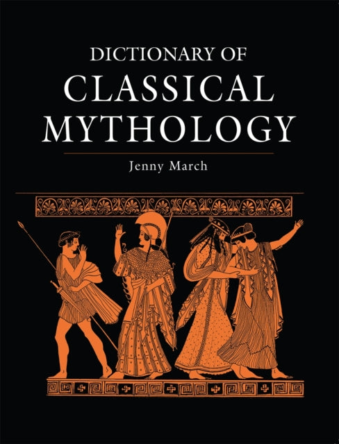 Book cover of: Dictionary of Classical Mythology. By: Jennifer R. March