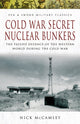 Book cover of: Cold War Secret Nuclear Bunkers. By: Nick McCamley